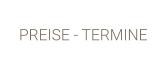 PREISE - TERMINE